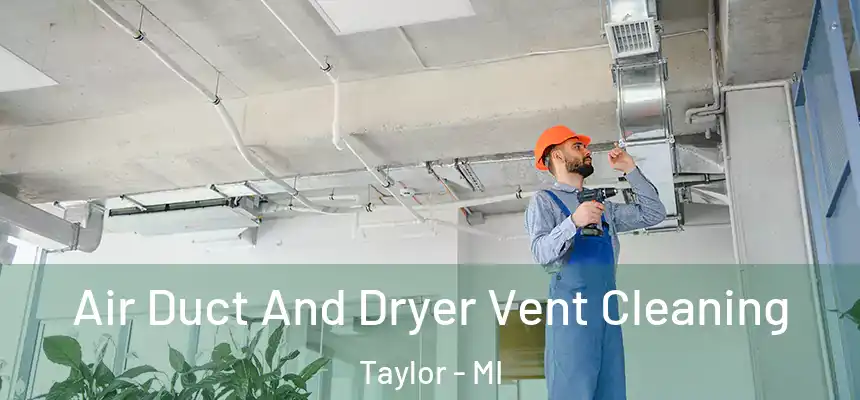  Air Duct And Dryer Vent Cleaning Taylor - MI