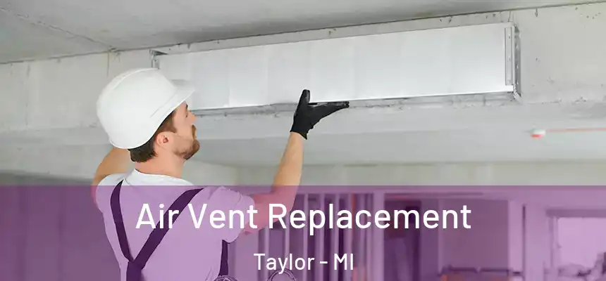  Air Vent Replacement Taylor - MI