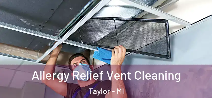  Allergy Relief Vent Cleaning Taylor - MI