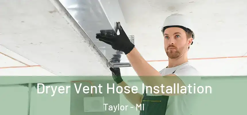  Dryer Vent Hose Installation Taylor - MI