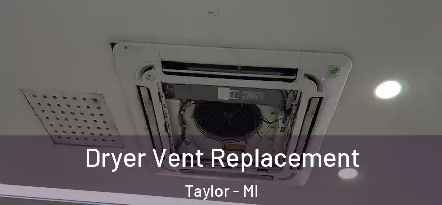 Dryer Vent Replacement Taylor - MI