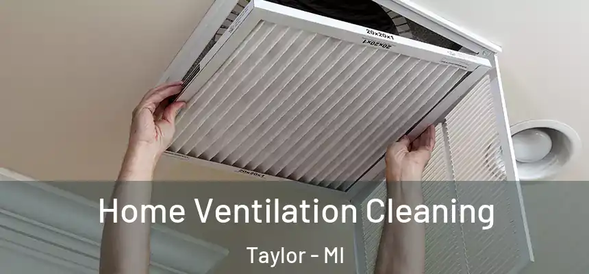Home Ventilation Cleaning Taylor - MI