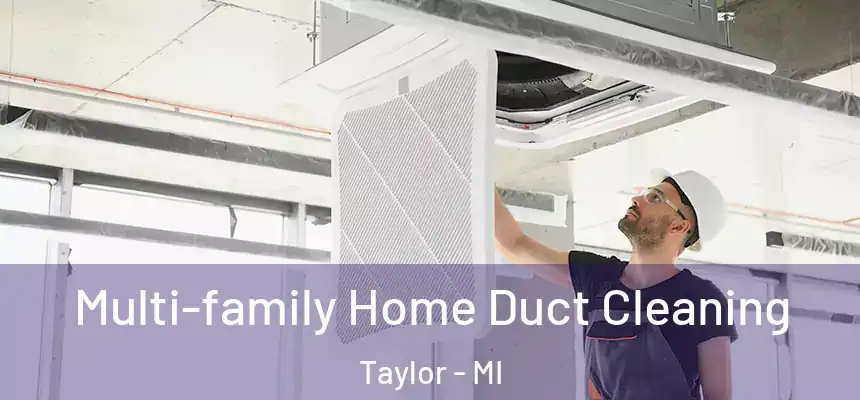  Multi-family Home Duct Cleaning Taylor - MI