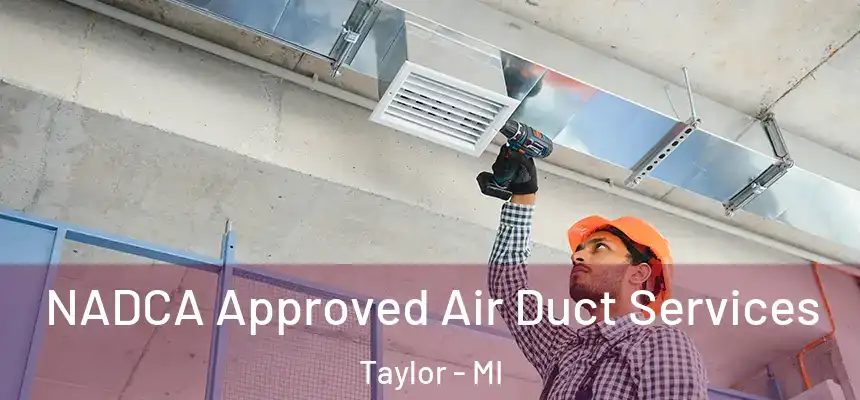  NADCA Approved Air Duct Services Taylor - MI