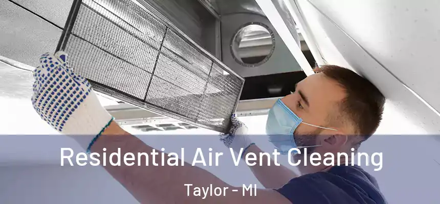 Residential Air Vent Cleaning Taylor - MI