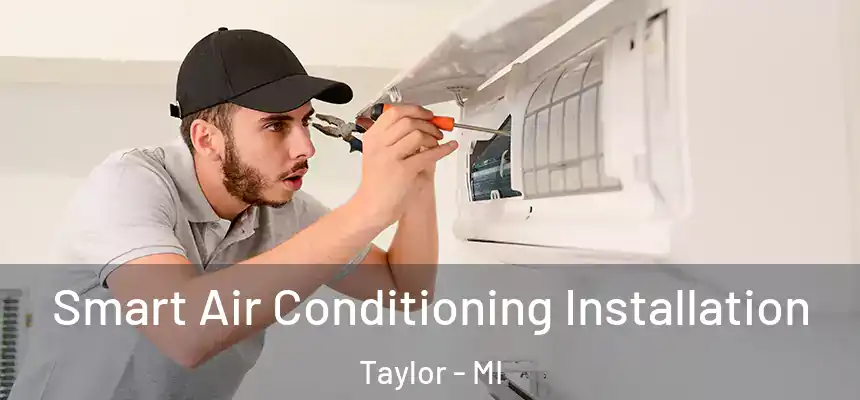  Smart Air Conditioning Installation Taylor - MI